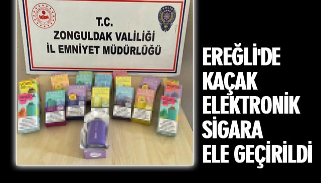 EREĞLİ´DE KAÇAK ELEKTRONİK SİGARA ELE GEÇİRİLDİ