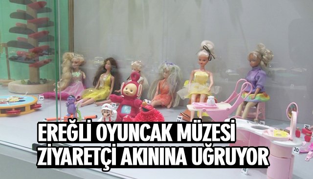 EREĞLİ OYUNCAK MÜZESİ ZİYARETÇİ AKININA UĞRUYOR