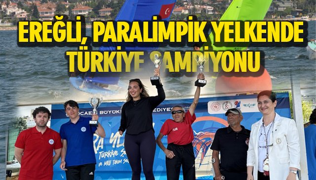 EREĞLİ, PARALİMPİK YELKENDE TÜRKİYE ŞAMPİYONU