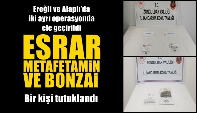 Ereğli ve Alaplı’da iki ayrı operasyonda ele geçirildi ESRAR, METAMFETAMİN VE BONZAİ