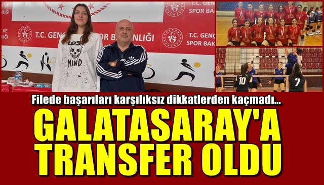 GALATASARAY’A TRANSFER OLDU