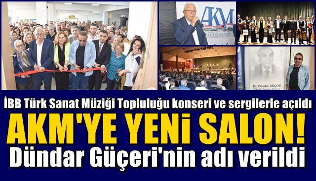  İBB Türk Sanat Müziği Topluluğu konseri ve sergilerle açıldı... AKM’YE YENİ SALON