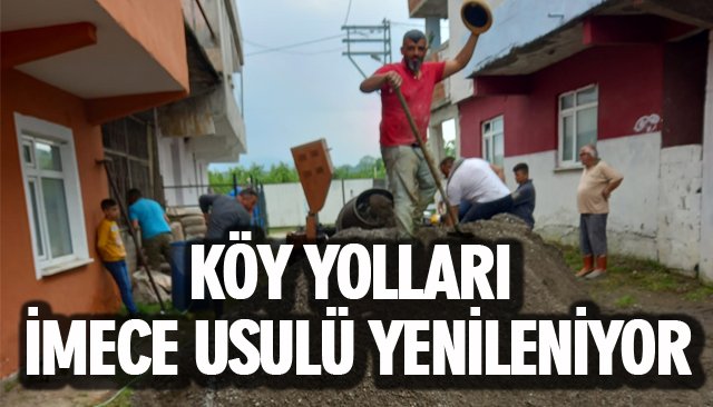 KÖY YOLLARI İMECE USULÜ YENİLENİYOR 