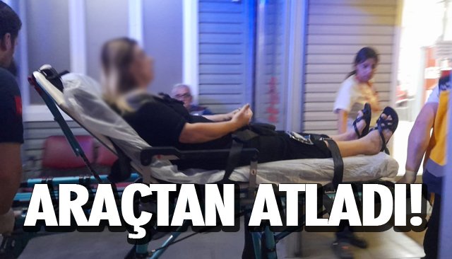 ARAÇTAN ATLADI! 