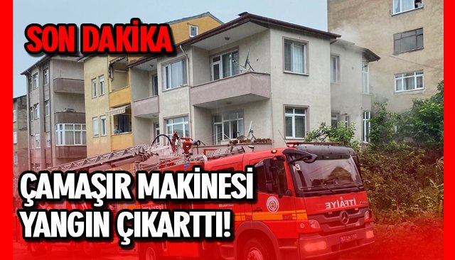 ÇAMAŞIR MAKİNESİ YANGIN ÇIKARTTI!