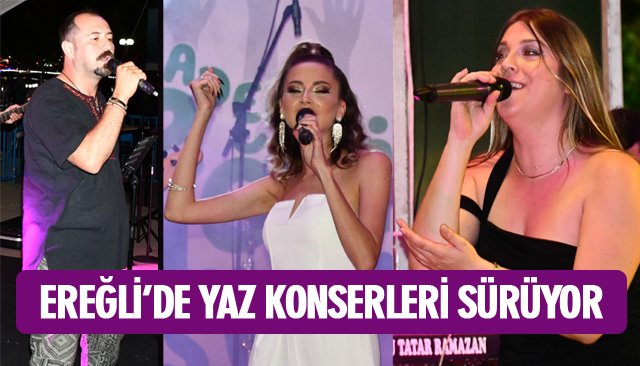 EREĞLİ’DE YAZ KONSERLERİ SÜRÜYOR