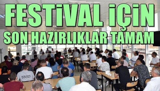 FESTİVAL HAZIRLIKLARI TAMAM