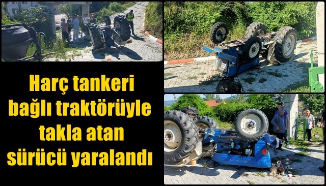  Harç tankeri bağlı traktörüyle takla atan sürücü yaralandı