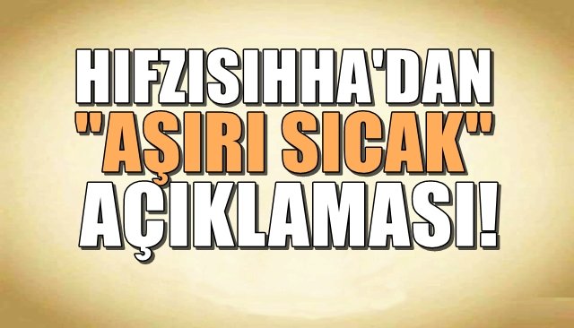 HIFZISIHHA’DAN “SICAK” KARARLARI