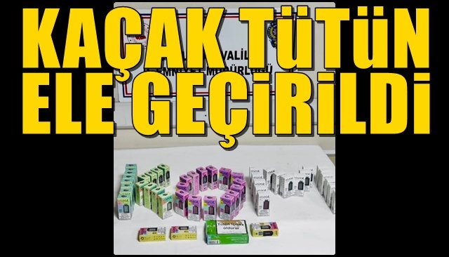 Kaçak tütün ele geçirildi