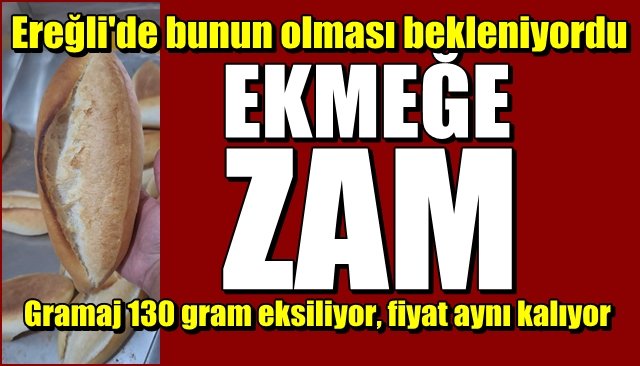 Karadeniz Ereğli’de ekmek gramajı düşürülerek satılacak 