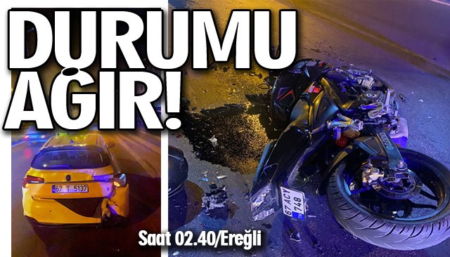 MOTOSİKLET SÜRÜCÜSÜNÜN DURUMU AĞIR! 