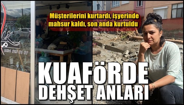   Müşterilerini kurtardı, işyerinde mahsur kaldı, son anda kurtuldu... KUAFÖRDE DEHŞET ANLARI!