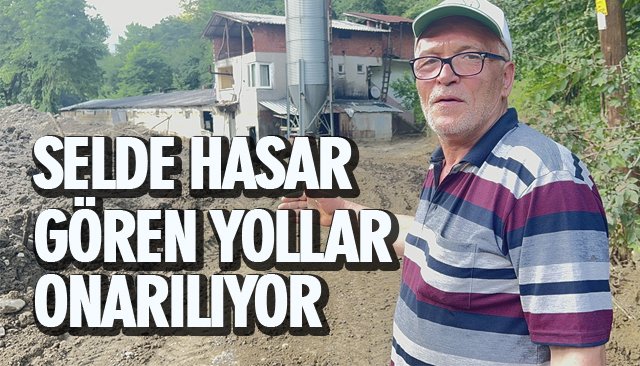 SELDE HASAR GÖREN YOLLAR ONARILIYOR