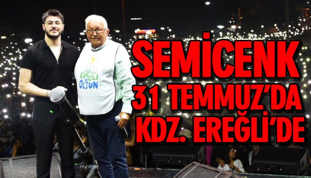 SEMİCENK 31 TEMMUZ’DA KDZ. EREĞLİ’DE