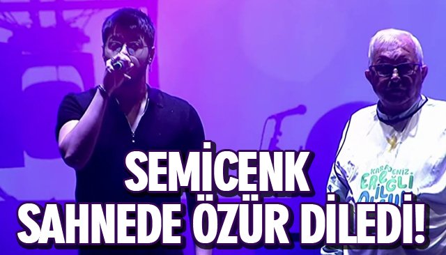 SEMİCENK SAHNEDE ÖZÜR DİLEDİ!