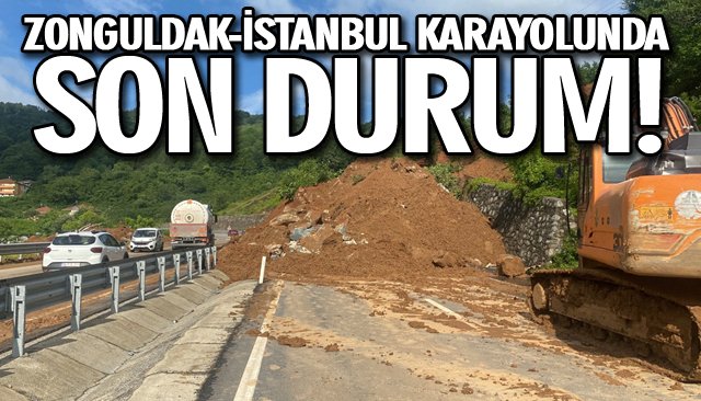 ZONGULDAK-İSTANBUL KARAYOLUNDA SON DURUM!