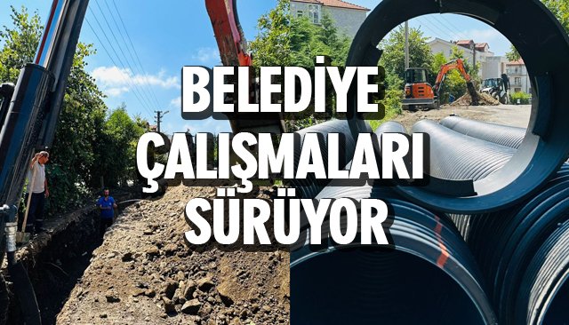 BELEDİYE ÇALIŞMALARI SÜRÜYOR