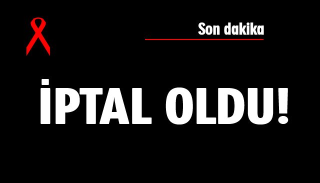 DUYURU:İPTAL OLDU