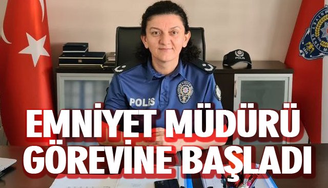 EMNİYET MÜDÜRÜ GÖREVİNE BAŞLADI 