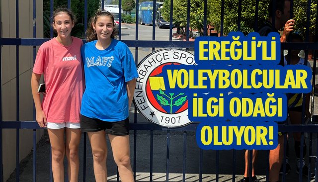 EREĞLİ’Lİ VOLEYBOLCULAR İLGİ ODAĞI OLUYOR!