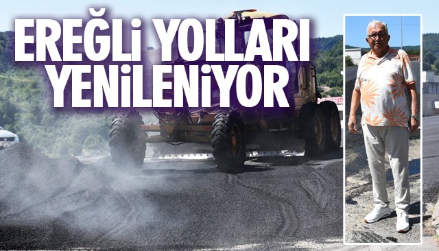 EREĞLİ YOLLARI YENİLENİYOR