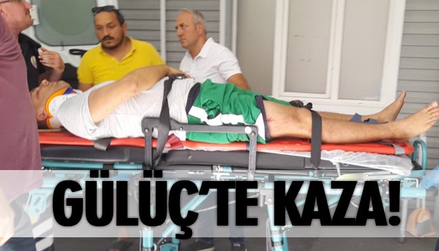 GÜLÜÇ’TE KAZA!