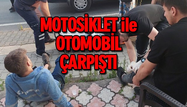 MOTOSİKLET İLE OTOMOBİL ÇARPIŞTI