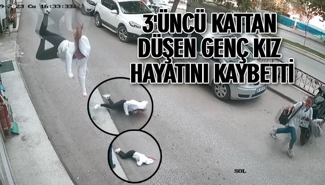 3´ÜNCÜ KATTAN DÜŞEN GENÇ KIZ HAYATINI KAYBETTİ 