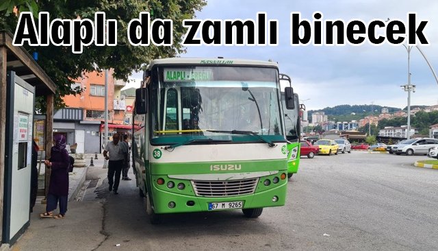 Alaplı da zamlı binecek