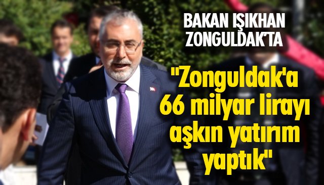 BAKAN IŞIKHAN ZONGULDAK’TA