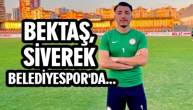 BEKTAŞ, SİVEREK BELEDİYESPOR´DA...