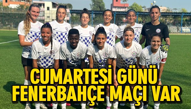 CUMARTESİ GÜNÜ FENERBAHÇE MAÇI VAR!