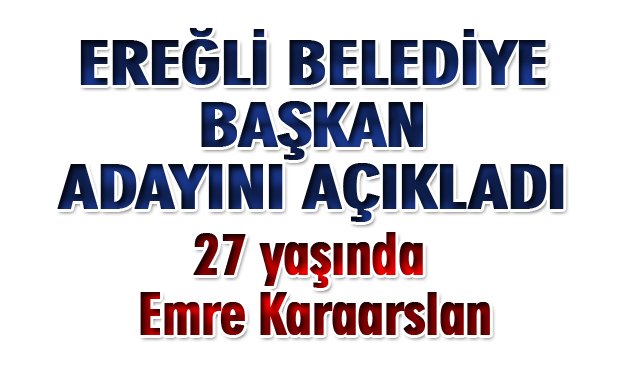 EREĞLİ BELEDİYE BAŞKAN ADAYINI AÇIKLADI