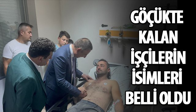GÖÇÜKTE KALAN İŞÇİLERİN İSİMLERİ BELLİ OLDU