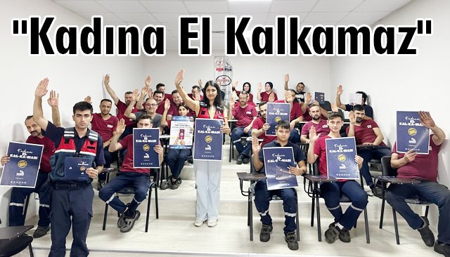 ´´Kadına El Kalkamaz´´ 