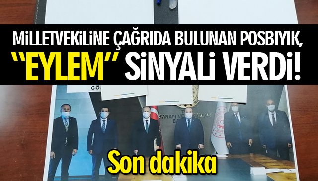 MİLLETVEKİLİNE ÇAĞRIDA BULUNAN POSBIYIK, “EYLEM” SİNYALİ VERDİ!