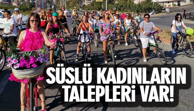 SÜSLÜ KADINLARIN TALEPLERİ VAR!
