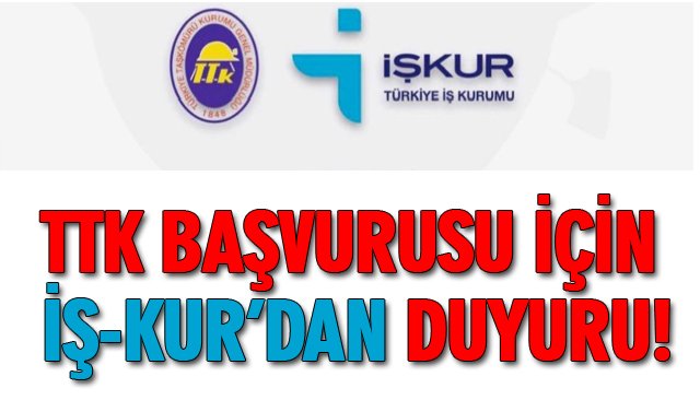 TTK BAŞVURUSU İÇİN İŞ-KUR’DAN DUYURU!