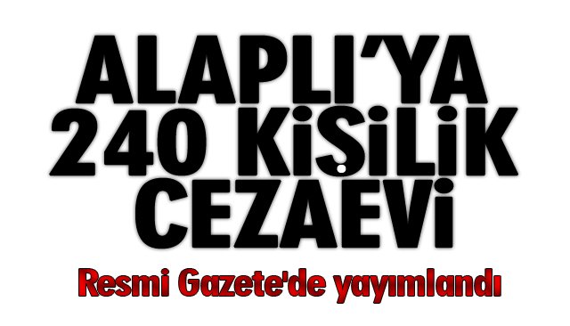 ALAPLI’YA 240 KİŞİLİK CEZAEVİ