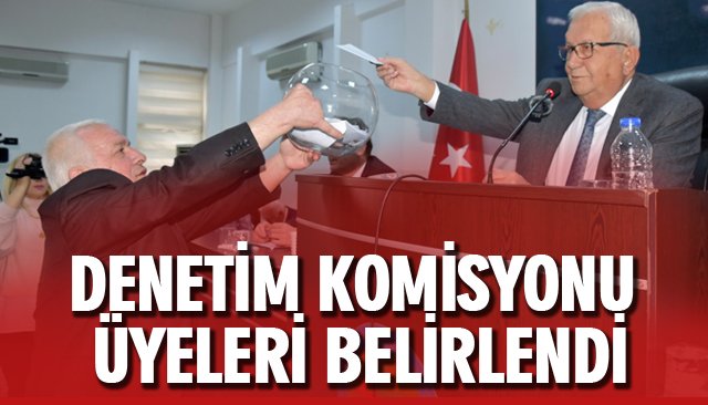 DENETİM KOMİSYONU ÜYELERİ BELİRLENDİ