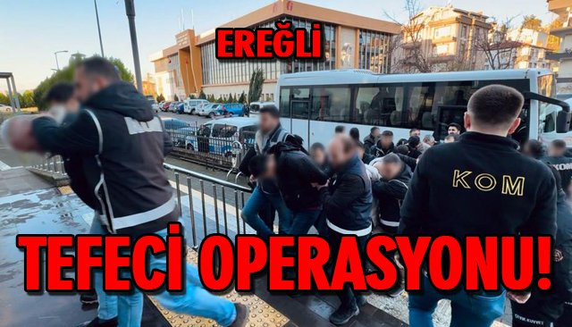 EŞ ZAMANLI TEFECİ OPERASYONU!