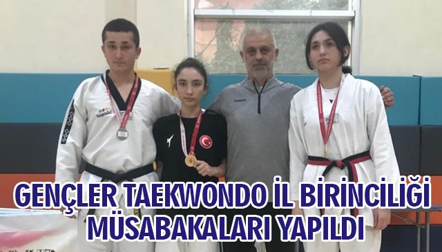 GENÇLER TAEKWONDO İL BİRİNCİLİĞİ MÜSABAKALARI YAPILDI