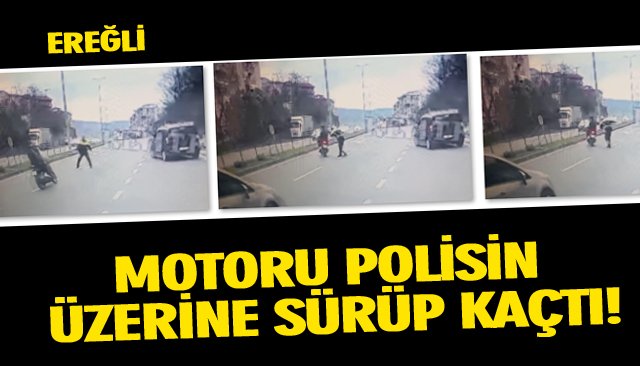 MOTORU POLİSİN ÜZERİNE SÜRÜP KAÇTI!
