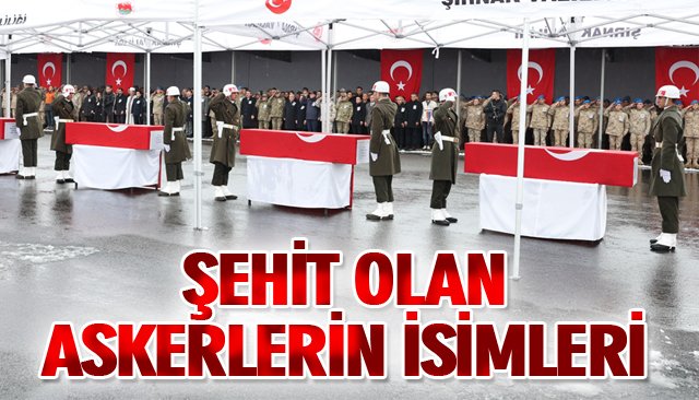 ŞEHİT OLAN ASKERLERİN İSİMLERİ