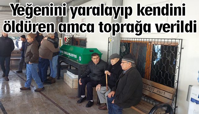 Yeğenini yaralayıp kendini öldüren amca toprağa verildi