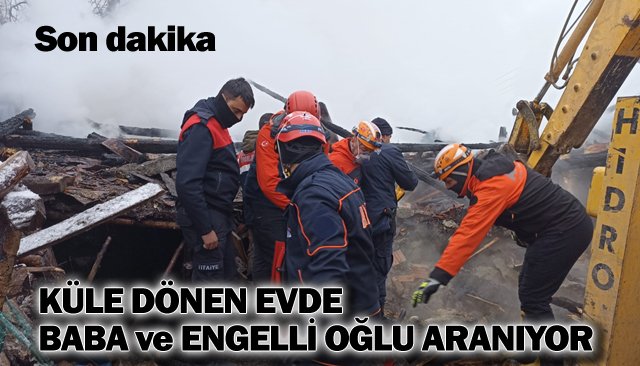 KÜLE DÖNEN EVDE BABA VE ENGELLİ OĞLU ARANIYOR