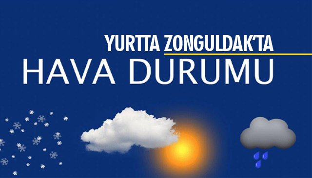 YURTTA ZONGULDAK’TA HAVA DURUMU