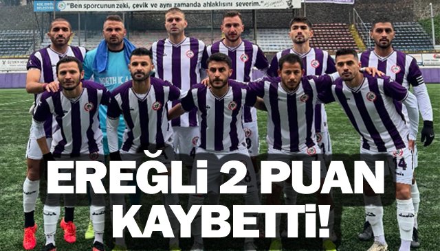 EREĞLİ 2 PUAN KAYBETTİ!