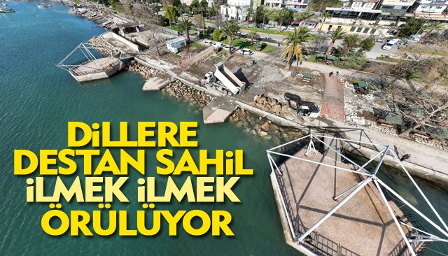 DİLLERE DESTAN SAHİL İLMEK İLMEK ÖRÜLÜYOR